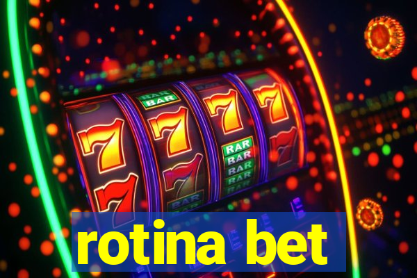 rotina bet